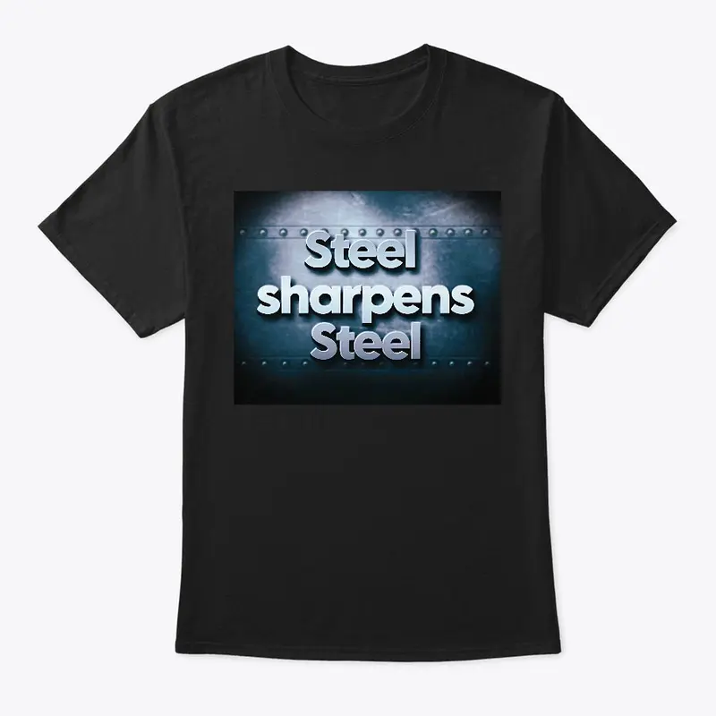 Steel Sharpens Steel T shirt